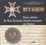 Deux siècles de rite écossais ancien accepté en France (1804-2004)