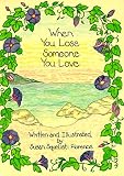 When You Lose Someone You Love,
Susan Squellati Florence