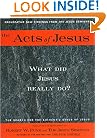 The Acts of Jesus: What Did Jesus Really Do?