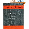 The Acts of Jesus: What Did Jesus Really Do? by  Robert Walter Funk and The Jesus Seminar