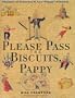 Please Pass the Biscuits, Pappy: Pictures of Governor W. Lee "Pappy" O'Daniel (Clifton and Shirley Caldwell Texas Heritage Series)
