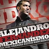 Alejandro Fern&Atilde;&iexcl;ndez Mexicanisimo-Sus Mas Grandes Exitos Rancheros/Alejandro Fernandez