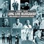 Long Live Bluegrass: Cmh Records 30th Anniversary