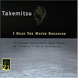 Toru Takemitsu: I Hear The Water Dreaming