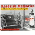 Roadside Memories: A Collection of Vintage Gas Station Photographs (Schiffer Book for... by  Todd P. Helms and Chip Flohe