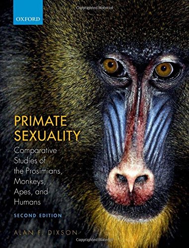 Primate Sexuality: Comparative Studies of the Prosimians, Monkeys, Apes, and Humans, by Alan F. Dixson