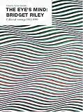 The Eyes Mind: Bridget Riley - Collected Writings, 1965-99