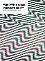 The Eye's Mind: Bridget Riley - Collected Writings, 1965-99