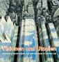 Visionen und Utopien. Architekturzeichnungen aus dem Museum of Modern Art.