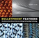 Bulletproof Feathers: How Science Uses Nature's Secrets to Design Cutting-Edge Technology