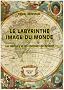 Le labyrinthe, image du monde: Les d�tours et les contours du devenir