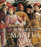 The Art of Mantua: Power and Patronage in the Renaissance
