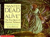 Wanted Dead Or Alive: The True Story Of Harriet Tubman Wanted Dead Or Alive: The True Story Of Harriet Tubman