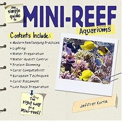 The Simple Guide to Mini-Reef Aquariums