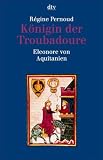 Produkt-Bild: K&ouml;nigin der Troubadoure. Eleonore von Aquitanien.