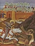 Medieval Myths, Legends, And Songs (Medieval World)