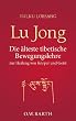 Lu Jong: Die �lteste tibetische Bewegungslehre zur Heilung von K�rper und Geist