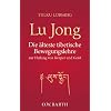 Lu Jong: Die �lteste tibetische Bewegungslehre zur Heilung von K�rper und Geist