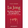 Lu Jong: Die �lteste tibetische Bewegungslehre zur Heilung von K�rper und Geist
