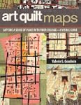 Art Quilt Maps: Capture a Sense of Pl...