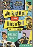 Who sang what in rock 'n' roll : 500 revered, revived and much recorded songs from the rock era