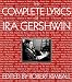 The Complete Lyrics Of Ira Gershwin