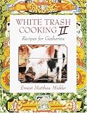 White Trash Cooking II: Recipes for Gatherins (Vol 2) Image of White Trash Cooking II: Recipes for Gatherins (Vol 2)