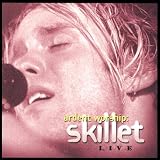 Ardent Worship: Skillet