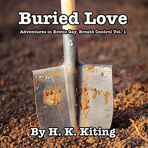 Buried Love: Adventures in Erotic Gay Breath Control