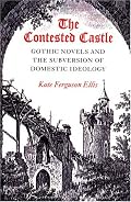 The Contested Castle: Gothic  Novels and the Subversion of Domestic Ideology