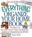 The Everything Organize Your Home Book: Straighten Up the Entire House, from Cleaning Your Closets to Rerorganizing Your Kitchen (Everything Series)