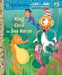 King Cecil the Sea Horse (Dr. Seuss/C...