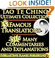 TAO TE CHING TAOISM ULTIMATE COLLECTION - 5 Expert Translations PLUS EXPLANATIONS for BEGINNERS and EVERYONE - For YOU to get EASY UNDERSTANDING of the Tao (also named Dao De Jing, Teh King, New Way)