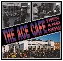 The Ace Cafe Then and Now