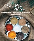 From Mom with love...: Complete Guide to Indian Cooking and Entertaining