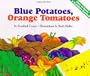 Blue Potatoes, Orange Tomatoes