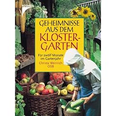 Geheimnisse aus dem Klostergarten. F�r zw�lf Monate im Gartenjahr