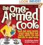 The One-Armed Cook: Quick and Easy Recipes, Smart Meal Plans, and Savvy Advice for New (and Not-So-New) Moms
