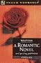 Writing a Romantic Novel: And Getting Published (Teach Yourself (McGraw-Hill))