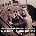 Stop Me If You Think You've Heard This One Before: a Tribute to the Smiths