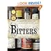 Bitters: A Spirited History of a Classic Cure-All, with Cocktails, Recipes, and Formulas