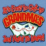 TODDLER SWEATSHIRT : LIGHT BLUE - 3T - Its Easy To Get To Grandmas - Just Hard To Leave - for Grandson or Granddaughter