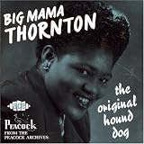 Review Willie Mae 'Big Mama' Thornton  / The Original Hound Dog