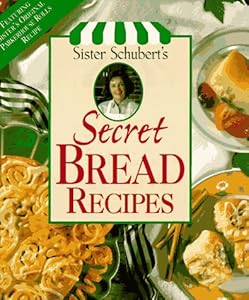 Sister Schuberts Secret Bread Recipes Leisure Arts, Sister Schubert and Schubert