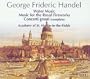 Handel: Water Music/Music For Royal