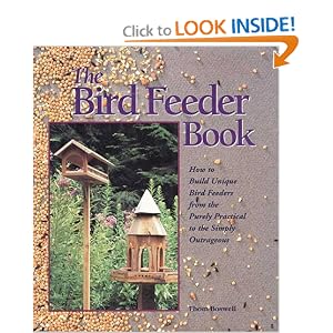 The Bird Feeder Book: How To Build Unique Bird Feeders from the Purely Practical to the Simply Outrageous (Paperback)