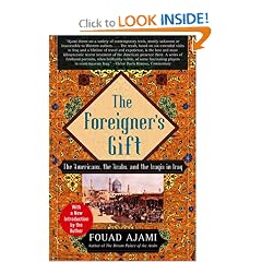 The Foreigner's Gift: The Americans, the Arabs, and the Iraqis in Iraq