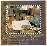 Moments to Remember: The Art of Creating Scrapbook Memories