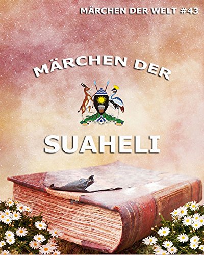 Märchen der Suaheli: Märchen der Welt (German Edition)