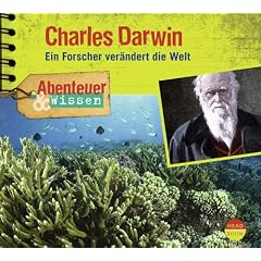 Abenteuer & Wissen: Charles Darwin. Ein Forscher ver�ndert die Welt